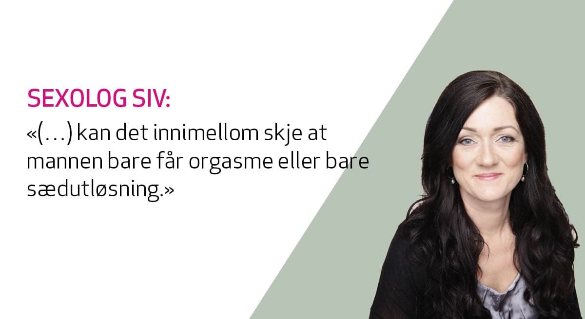 Sexolog Siv Gamnes svarer på spørsmål om mannlig orgasme og sædutløsning