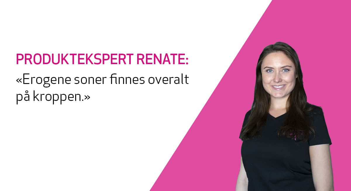 Kondomeriets ekspertpanel, produktekspert svarer på spørsmål om erogene soner