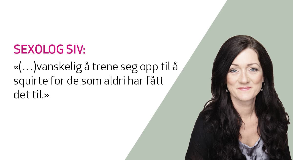 sexolog siv gamnes svarer på spørsmål om squirting