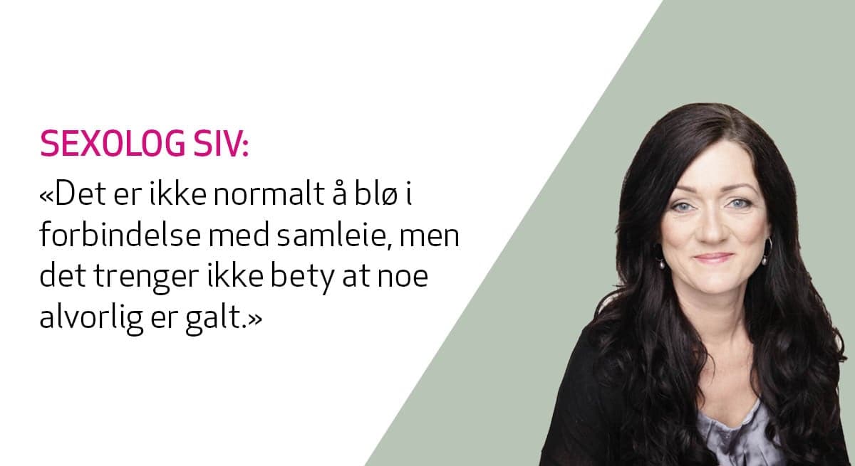 Sexolog Siv Gamnes svarer på spørsmål om blødninger under sex