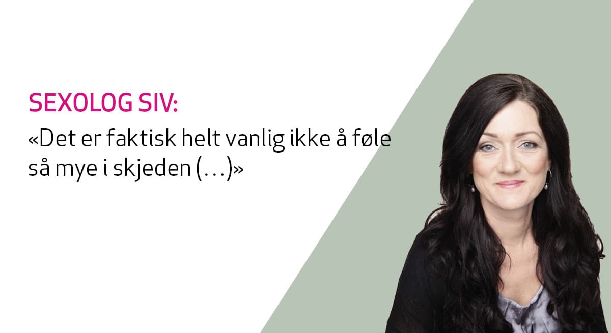 Sexolog Siv gamnes svarer på spørsmål om nedsatt følelse i underlivet